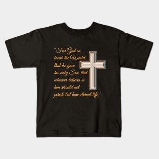 "For God so loved the World..." - John 3:16 Kids T-Shirt